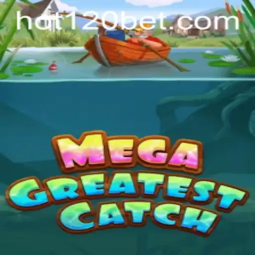 MegaGreatestCatch: Dive Into the Thrilling World of Hot120